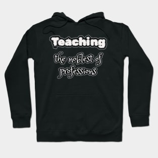Teaching: the noblest of professions Hoodie